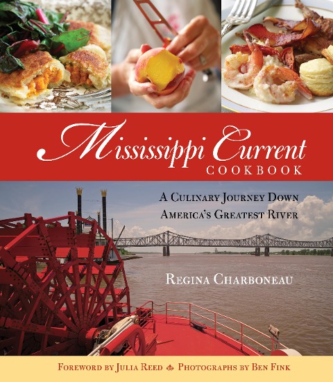 Mississippi Current Cookbook: A Culinary Journey Down Americas Greatest River
