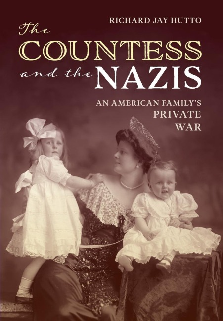 The Countess and the Nazis: An American Familys Private War