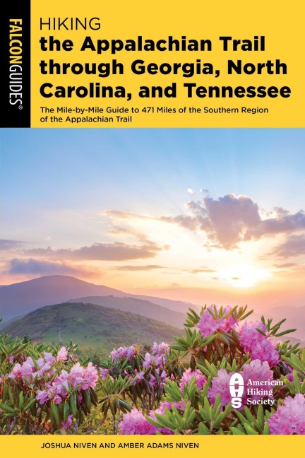 Hiking the Appalachian Trail Through Georgia, North Carolina, and Tennessee: The Mile-By-Mile Guide to 471 Miles of the Southern Region of the Appalachian Trail