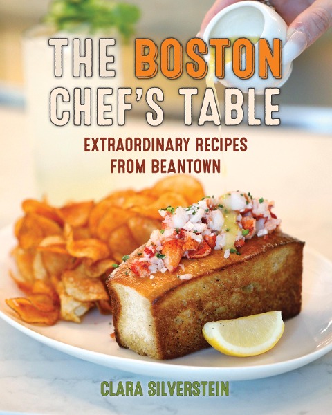 Boston Chefs Table: Extraordinary Recipes from Beantown