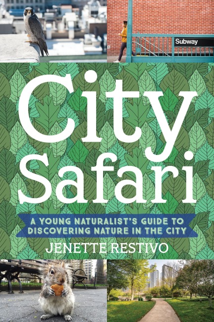City Safari: A Young Naturalist's Guide to Discovering Nature in the City