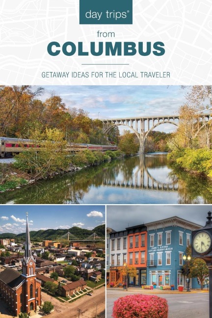 Day Trips(R) from Columbus: Getaway Ideas for the Local Traveler