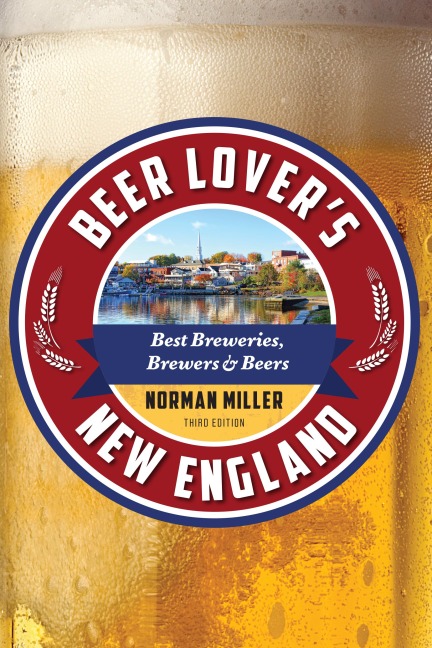 Beer Lovers New England: Best Breweries, Brewers & Beers