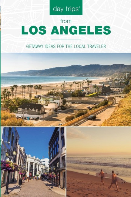Day Trips(R) from Los Angeles: Getaway Ideas for the Local Traveler