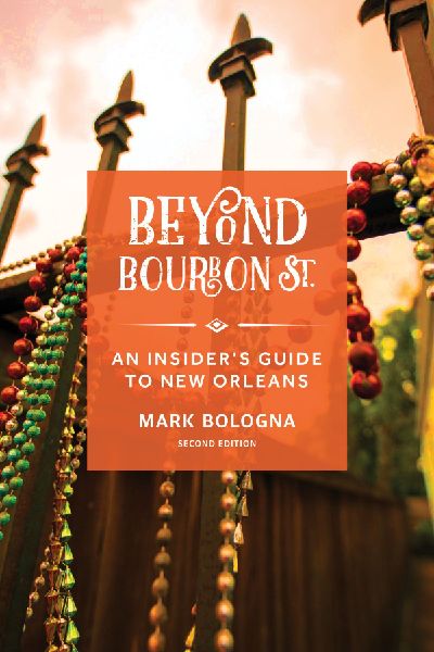 Beyond Bourbon St.: An Insiders Guide to New Orleans
