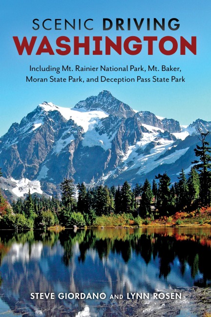 Scenic Driving Washington: Including Mount Rainier National Park, Mount Baker, Moran State Park, and Deception Pass State Park