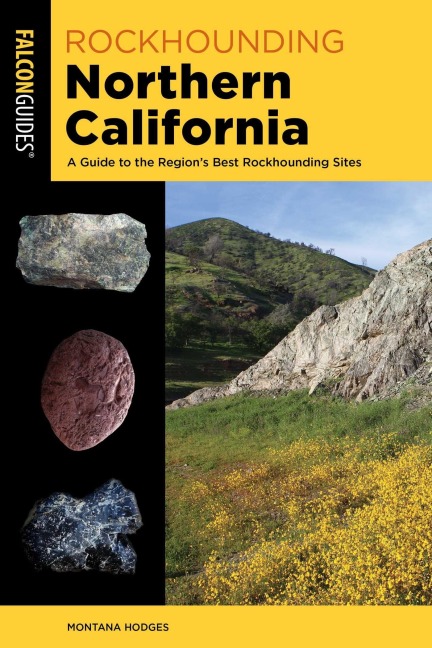 Rockhounding Northern California: A Guide to the Region's Best Rockhounding Sites