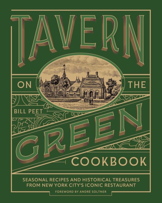 Tavern on the Green Cookbook: Seasonal Recipes and Historical Treasures from New York Citys Iconic Restaurant