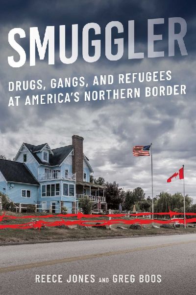 Smuggler: Drugs, Gangs, and Refugees at Americas Northern Border