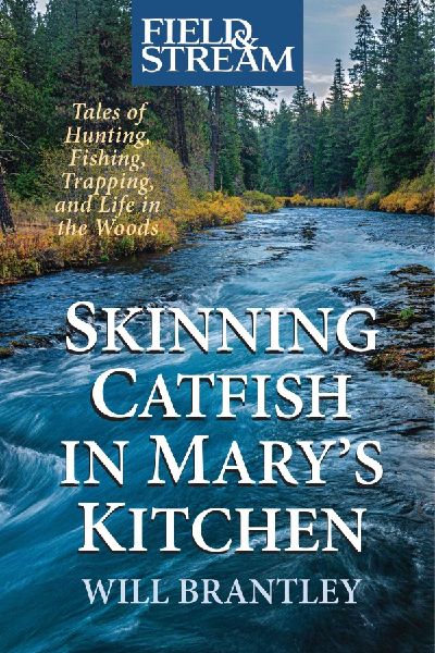 Skinning Catfish in Mary's Kitchen: Tales of Hunting, Fishing, Trapping, and Life in the Woods