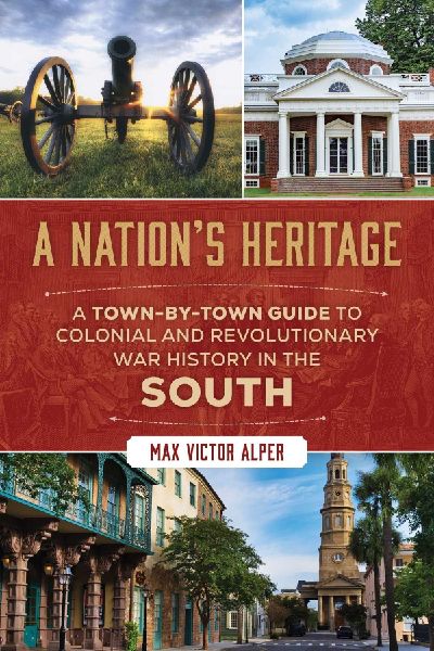 Nations Heritage: A Town-By-Town Guide to Colonial and Revolutionary War History in the South