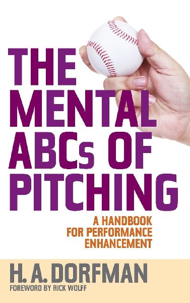 The Mental ABCs of Pitching: A Handbook for Performance Enhancement