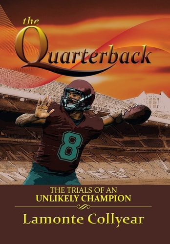 The Quarterback The Trials of an Unlikely Champion