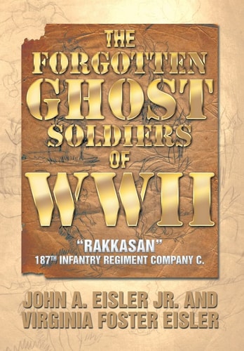 The Forgotten Ghost Soldiers of Wwii Rakkasan 187th Infantry Regiment Company C.