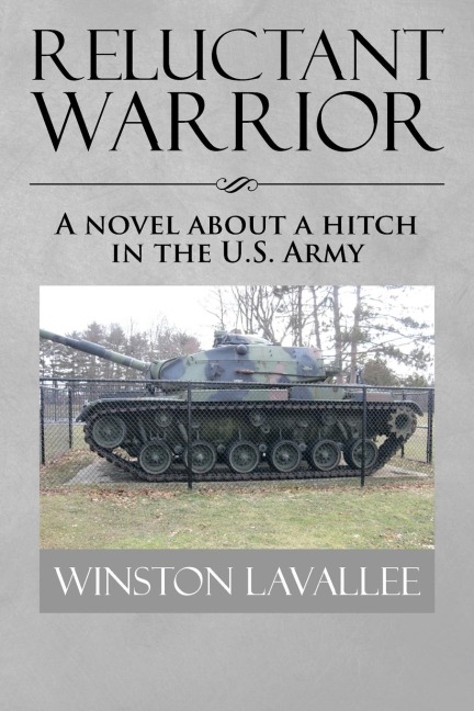 Reluctant Warrior: A Novel about a Hitch in the U.S. Army