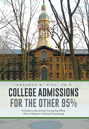 College Admissions for the Other 95% A Guide to the School Counseling Office (from a Director of School Counseling)