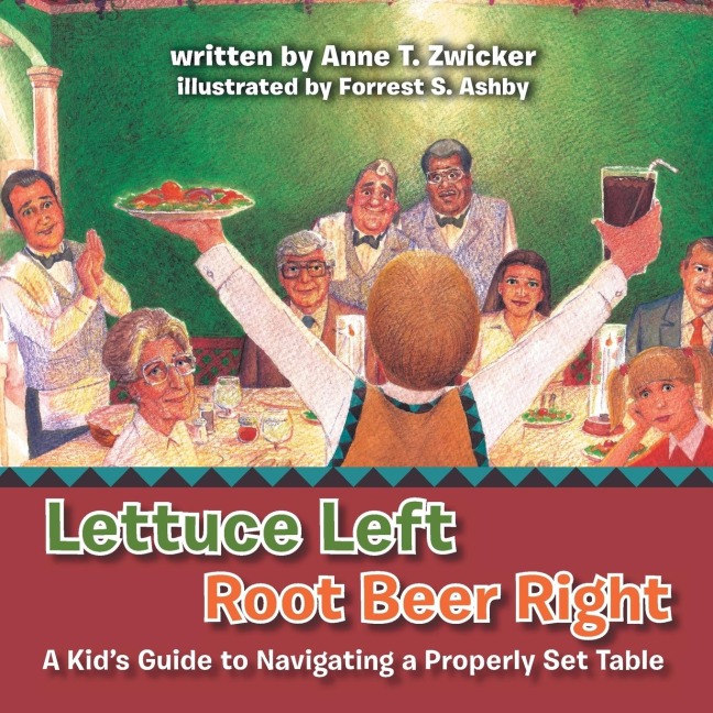 Lettuce Left Root Beer Right: A Kids Guide to Navigating a Properly Set Table