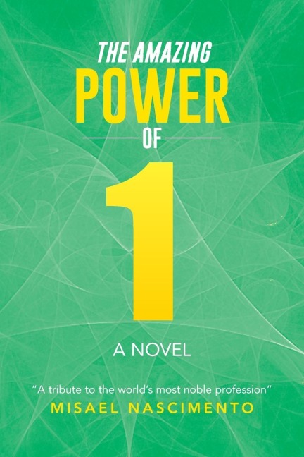The Amazing Power of One: A Novel a Tribute to the Worlds Most Noble Profession