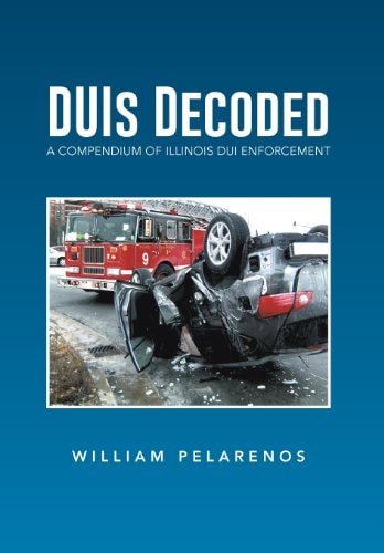 Duis Decoded A Compendium of Illinois Dui Enforcement