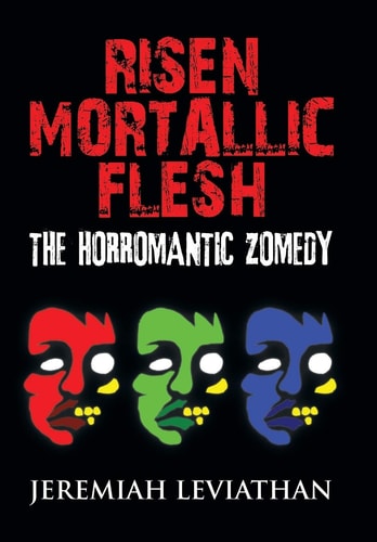 Risen Mortallic Flesh The Horromantic Zomedy