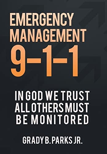 Emergency Management 9-1-1 In God We Trust, All Others Must Be Monitored