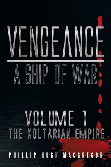 Vengeance: A Ship of War: Volume 1: The Koltarian Empire