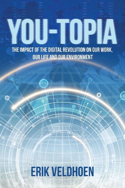 You-Topia: The Impact of the Digital Revolution on Our Work, Our Life and Our Environment