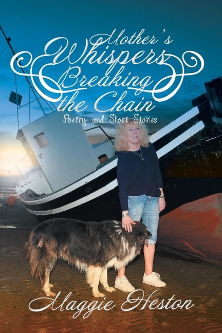 Mothers Whispers Breaking the Chain: Poetry and Short Stories
