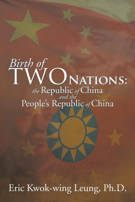 Birth of Two Nations: The Republic of China and the Peoples Republic of China