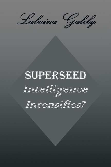 Superseed Intelligence Intensifies?: Intelligence Intensifies?
