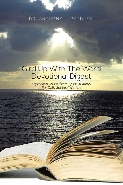Gird Up with the Word Devotional Digest: Equipping Yourself with Spiritual Armor for Daily Spiritual Warfare