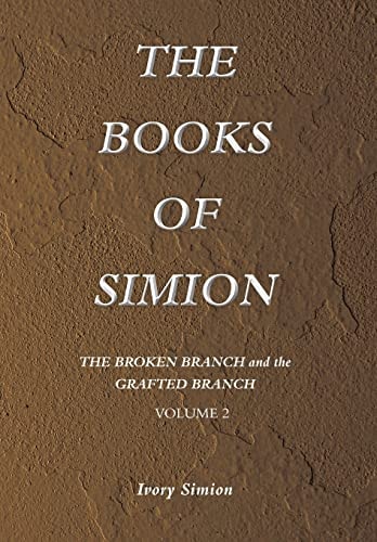 The Broken Branch and the Grafted Branch The Books of Simion Book Volume 2