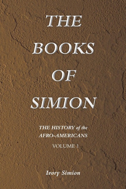 The History of the Afro-Americans: The Books of Simion Volume 1