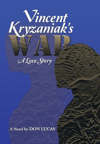 Vincent Kryzaniak's War A Love Story