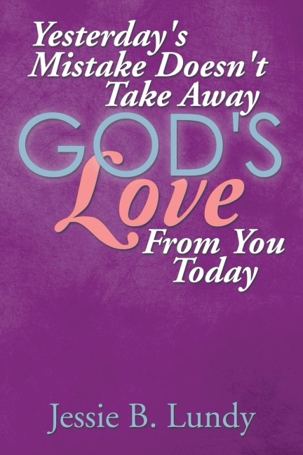 Yesterdays Mistake Doesnt Take Away Gods Love from You Today