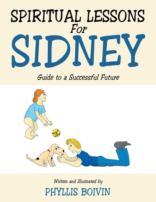 Spiritual Lessons for Sidney: Guide to a Successful Future