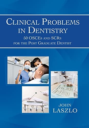 Clinical Problems in Dentistry 50 Osces and Scrs for the Post Graduate Dentist