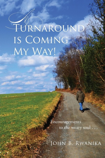 A Turnaround Is Coming My Way!: Encouragements to the Weary Soul . . .