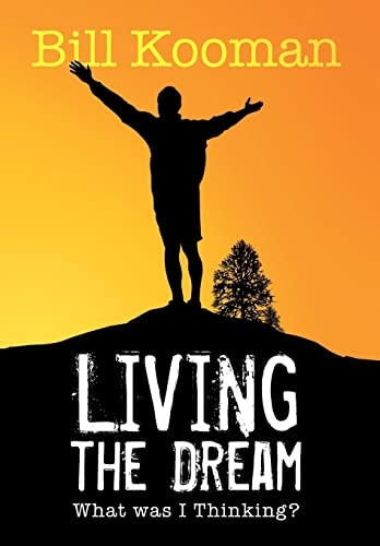 Living the Dream What Was I Thinking?
