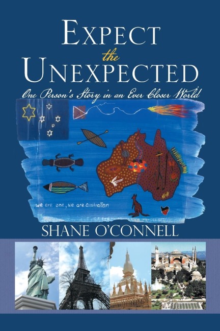 Expect the Unexpected: One Persons Story in an Ever Closer World
