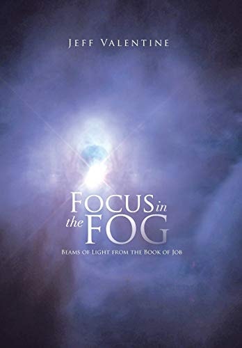 Focus in the Fog Beams of Light from the Book of Job