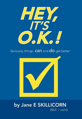 Hey, It's O. K. ! Seriously, Things Can and Do Get Better