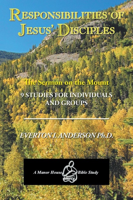Responsibilities of Jesus Disciples: A Study of the Sermon on the Mount