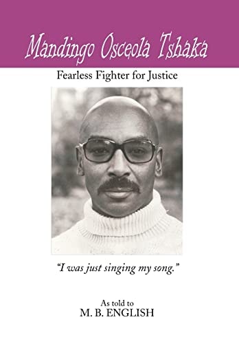 Mandingo Osceola Tshaka Fearless Fighter for Justice