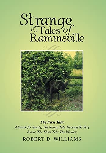 Strange Tales of Rammsville The First Tale: A Search for Sanity, the Second Tale: Revenge So Very Sweet, the Third Tale: The Voiceless