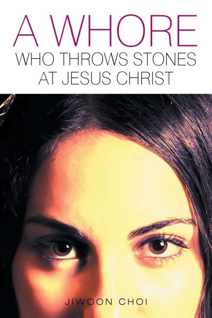 A Whore Who Throws Stones at Jesus Christ