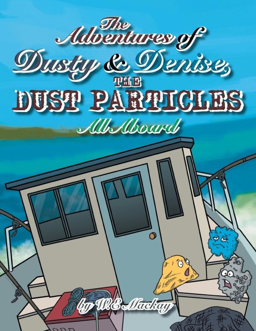 The Adventures of Dusty and Denise, the Dust Particles: All Aboard