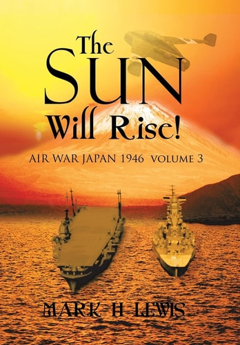 The Sun Will Rise! Air War Japan 1946 Volume 3