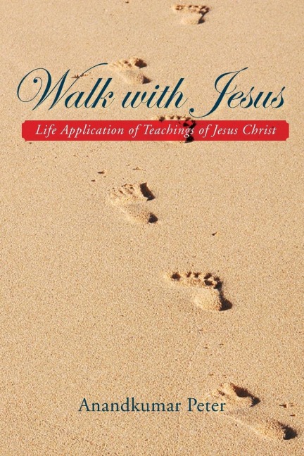 Walk with Jesus: Life Application of Teachings of Jesus Christ