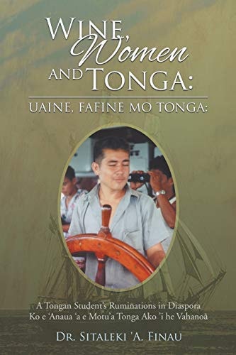 Wine, Women and Tonga A Tongan Student's Ruminations in Diaspora